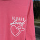 You Are Loved Tee